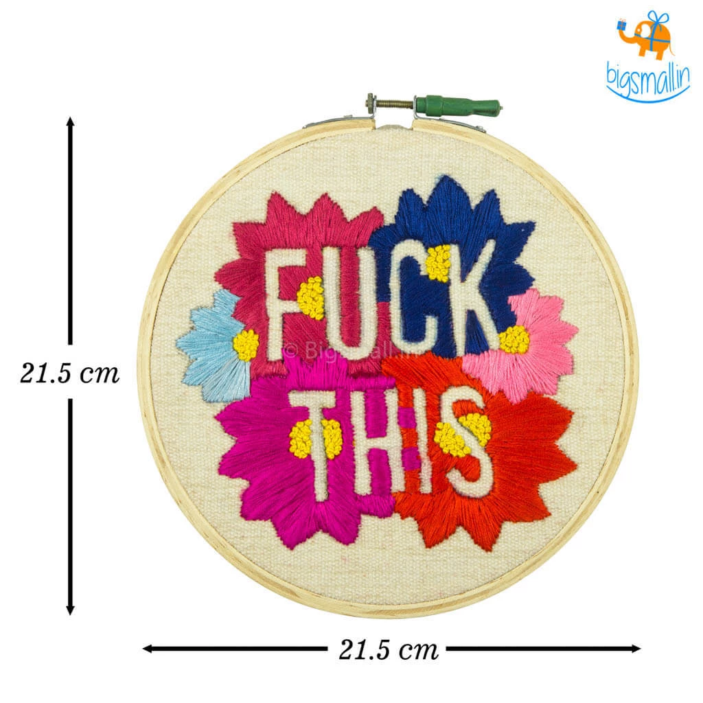 Hoop-Broideries Handmade Fuck This Embroidery Hoop Art All Of It
