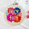 Hoop-Broideries Handmade Fuck This Embroidery Hoop Art All Of It