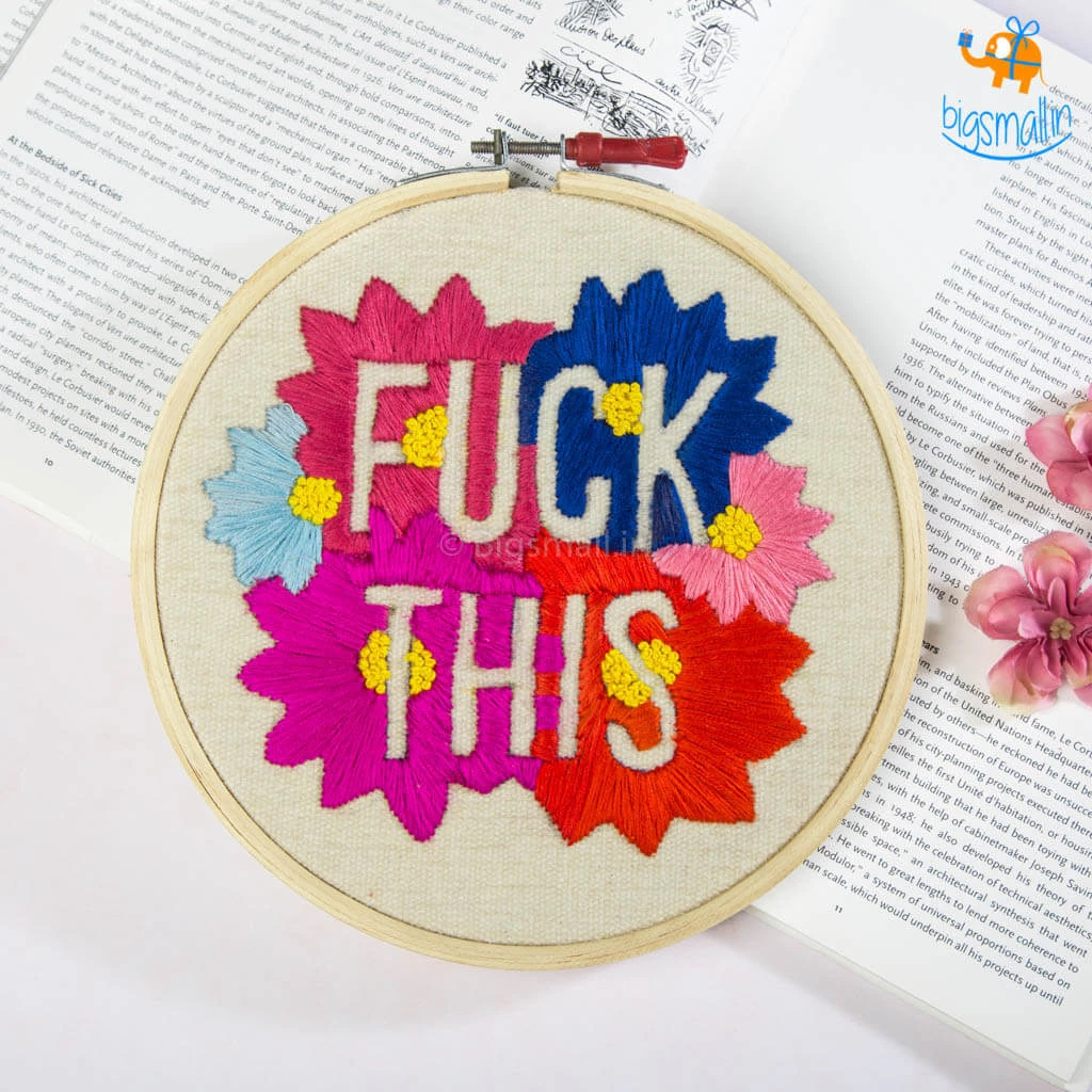 Hoop-Broideries Handmade Fuck This Embroidery Hoop Art All Of It